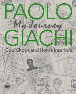 Paolo giachi. my journey. cool shops and home interiors. ediz. italiana e inglese