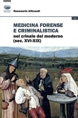 Medicina forense e criminalistica nel crinale del moderno (xvi - xix)