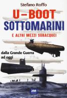 U - boot sottomarini e altri mezzi subacquei dalla grande guerra ad oggi