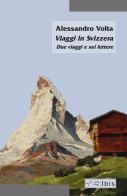 Viaggi in svizzera. due viaggi e sei lettere