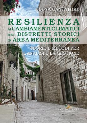 Resilienza ai cambiamenti climatici dei distretti storici in area mediterranea. teorie e metodi per l'analisi e la gestione