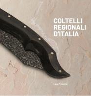 Coltelli regionali d'italia. ediz. illustrata