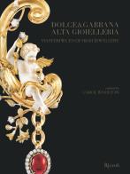 Dolce and gabbana. alta gioielleria - masterpieces of high jewellery. ediz. illustrata