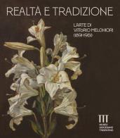 Realtà e tradizione. l'arte di vittorio melchiori (1891 - 1951). catalogo della mostra (museo diocesano tridentino). ediz. a colori