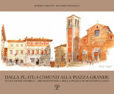 Dalla «platea comunis» alla piazza grande. evoluzione storico - architettonica della piazza di montepulciano