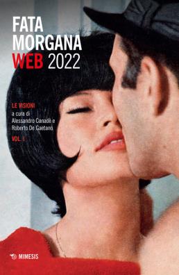 Fata morgana web (2022). vol. 1: le visioni