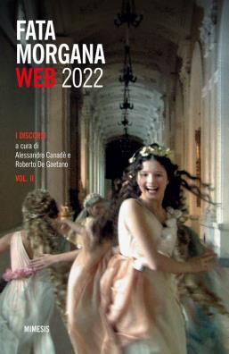 Fata morgana web (2022). vol. 2: i discorsi