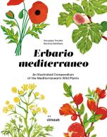 Erbario mediterraneo. an illustrated compendium of the mediterranean's wild plants. ediz. italiana e inglese