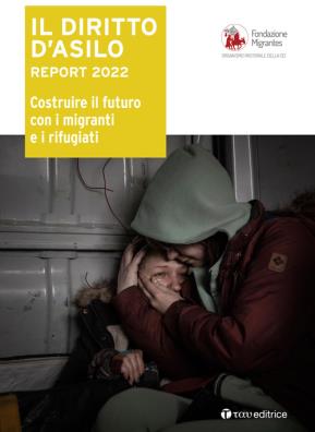 Il diritto d'asilo. report 2022. costruire il futuro con i migranti e i rifugiati 