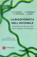 La biodiversità nell'invisibile. manuale amichevole sulla vita in millesimi di millimetro . vol. 1: origini della vita e procarioti (batteri, archaea e cianobatteri)