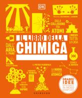 Il libro della chimica. grandi idee spiegate in modo semplice. ediz. a colori 