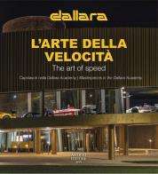 Dallara. l'arte della velocità. capolavori nella dallara academy. ediz. italiana e inglese
