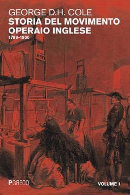 Storia del movimento operaio inglese. vol. 1: 1789 - 1900