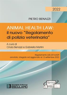Animal health law. il nuovo «regolamento di polizia veterinaria». regolamento (ue) 2016/429 annotato, integrato ed aggiornato al 12 settembre 2022