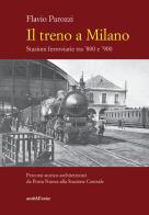 Il treno a milano. stazioni ferroviarie tra '800 e '900 