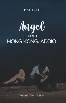 Hong kong, addio. angel. vol. 1