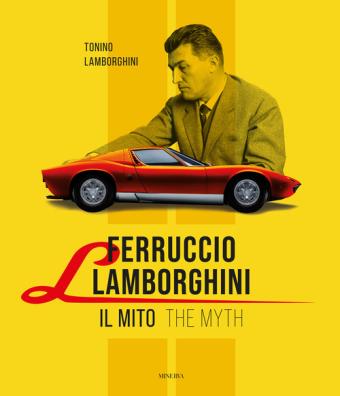 Ferruccio lamborghini. il mito - the myth. ediz. bilingue
