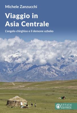 Viaggio in asia centrale. l'angelo chirghiso e il demone uzbeco