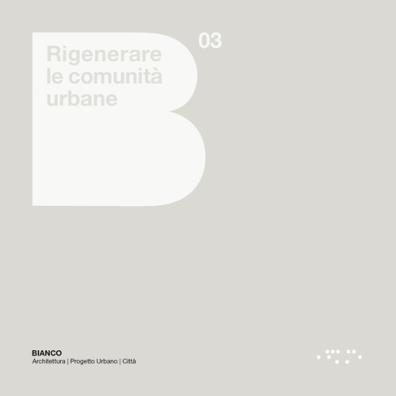 Rigenerare le comunità urbane. atlante europeo e linee guida per le città italiane
