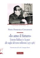 «io amo il futuro». ernesto balducci e la pace alle soglie del terzo millennio (1971 - 1981)