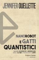 Nanorobot e gatti quantistici. grandi scoperte e invenzioni degli ultimi cinquecento anni