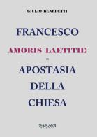 Francesco. amoris laetitie e apostasia della chiesa