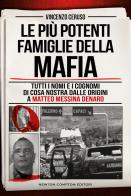 Le pi¨ potenti famiglie della mafia. tutti i nomi e i cognomi di cosa nostra dalle originai a matteo messina denaro 