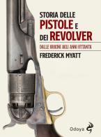 Storia delle pistole e dei revolver. dalle origini agli anni ottanta