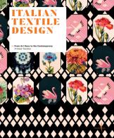 Italian textile design. from art deco to the contemporary. printed textiles. ediz. illustrata