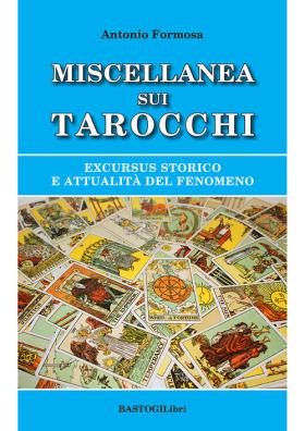 Miscellanea sui tarocchi. excursus storico e attualità del fenomeno