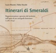 Itinerari di smeraldi. rappresentazione e governo del territorio nell'opera di un cartografo farnesiano (1580 - 1634)