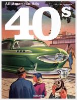 All - american ads of the 40s. ediz. inglese, francese e tedesca