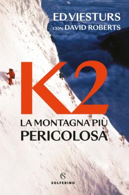 K2. la montagna pi¨ pericolosa della terra