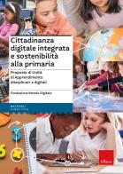 Cittadinanza digitale integrata e sostenibilitó alla primaria. proposte di unitó di apprendimento disciplinari e digitali