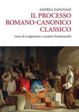 Il processo romano - canonico classico. linee di svolgimento e caratteri fondamentali 