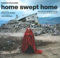 Home swept home. racconti surreali dal terremoto - surreal tales from the eartquake. ediz. illustrata