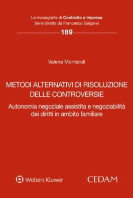 Metodi alternativi di risoluzione delle controversie. autonomia negoziale assistita e negoziabilità dei diritti in ambito familiare