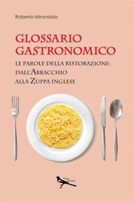 Glossario gastronomico. le parole della ristorazione: dall'abbacchio alla zuppa inglese