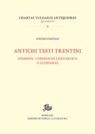 Antichi testi trentini. edizione, commento linguistico e glossario