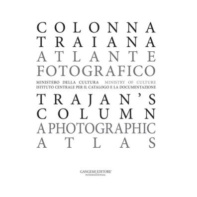 Colonna traiana. atlante fotografico - trajan's column. a photographic atlas. ediz. illustrata