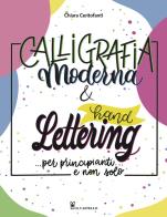 Calligrafia moderna e hand lettering... per principianti e non solo