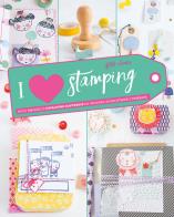 I love stamping. ediz. a colori