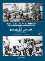 Baa baa black sheep! il vmf - 214 nella campagna delle isole salomone 1943 - 1944 & tuskegee airmen. il 332nd fighter group. miti e realtó a confronto