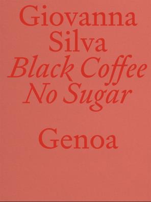 Giovanna silva. black coffee no sugar. genoa. ediz. italiana e inglese