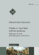 Italia e i suoi stati nell'etó moderna. dalla pace di lodi all'unificazione (1454 - 1871) (l')