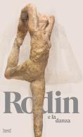 Rodin e la danza. catalogo della mostra (milano, 25 ottobre 2023 - 10 marzo 2024). ediz. a colori