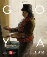 Goya. la ribellione della ragione. catalogo della mostra (milano, 31 ottobre 2023 - 3 marzo 2024). ediz. a colori