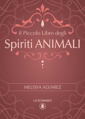 Il piccolo libro degli spiriti animali 