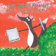 Cosa bolle in pentola? - what's cooking in the pot? ediz. a colori