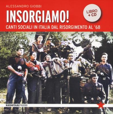 Insorgiamo! canti sociali in italia dal risorgimento al '68. con cd - audio